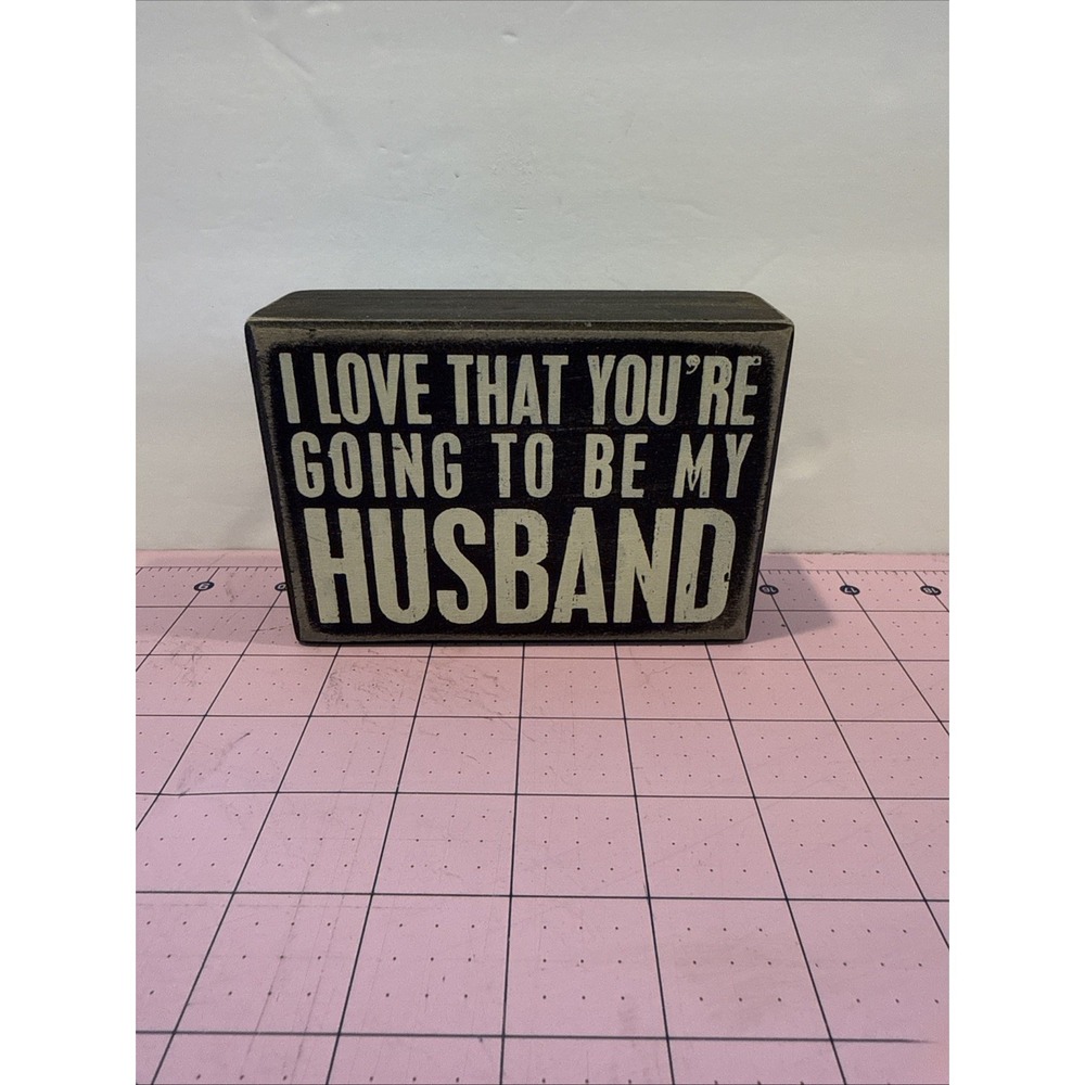Box Sign - "I Love That You're Going To Be My Husband" Wooden